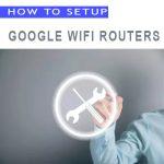 how to setup google wifi routers
